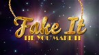 Fake It Til You Make It