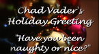 Chad Vader - Day Shift Manager: Naughty or Nice?  (Chad Vader Video Greeting Card)
