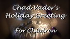 Chad Vader - Day Shift Manager: Run Away, Children!  (Chad Vader Video Greeting Card)